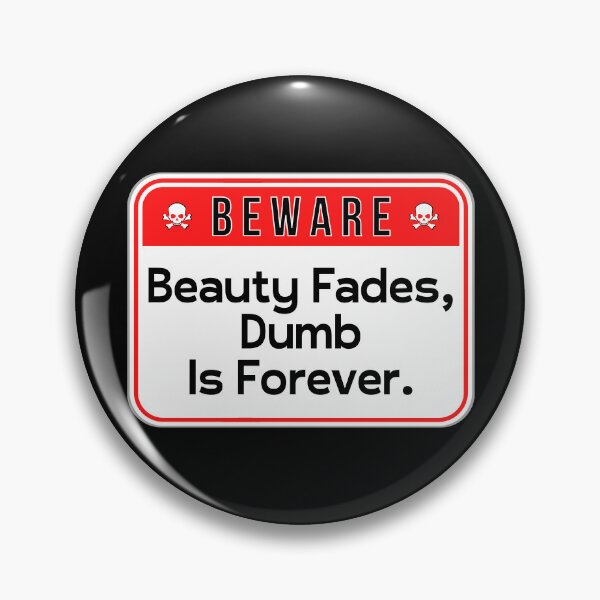 Item preview, BEWARE:  Beauty Fades, Dumb Is Forever. - funny warning signs designed and sold by DesignsFromTW-S.