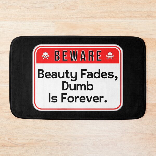 Item preview, BEWARE:  Beauty Fades, Dumb Is Forever. - funny warning signs designed and sold by DesignsFromTW-S.