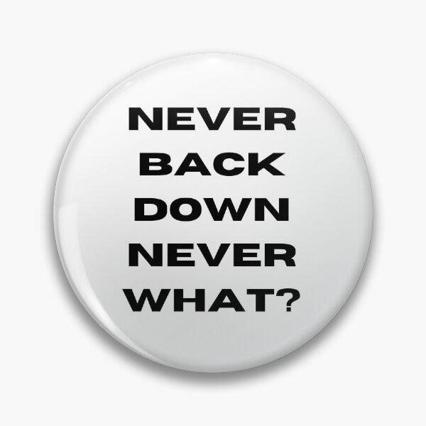 Item preview, Never Back Down Never What? Meme designed and sold by NateCF.