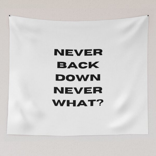 Item preview, Never Back Down Never What? Meme designed and sold by NateCF.