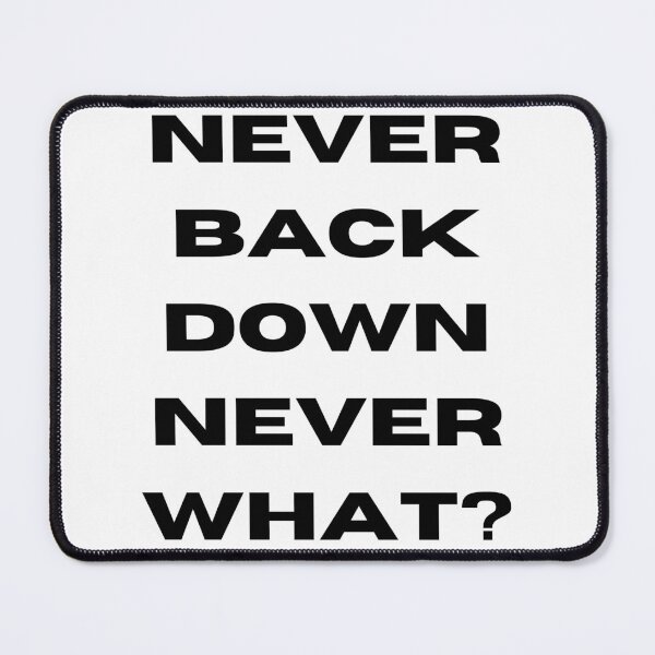 Item preview, Never Back Down Never What? Meme designed and sold by NateCF.