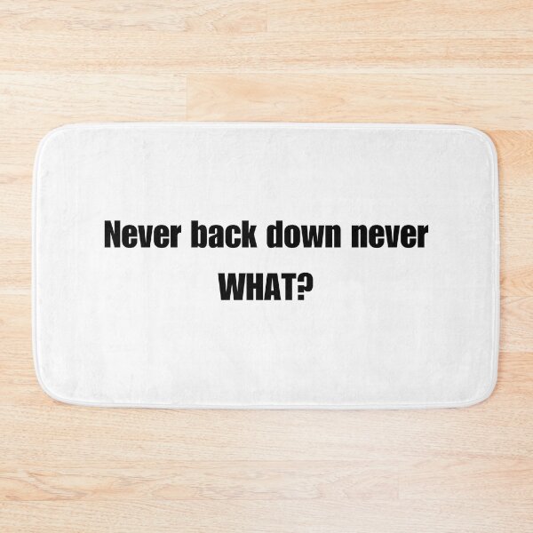Item preview, Never Back Down Never What? Meme designed and sold by NateCF.