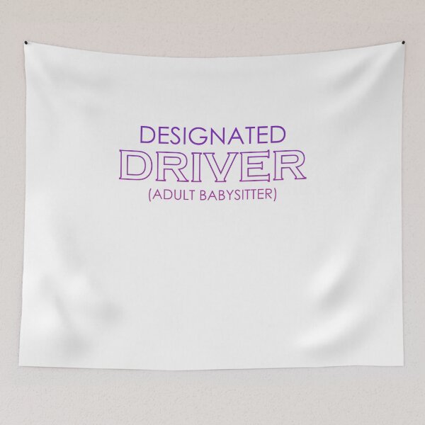 Item preview, Designated Driver (Adult Babysitter) - Funny design designed and sold by Amineharoni.