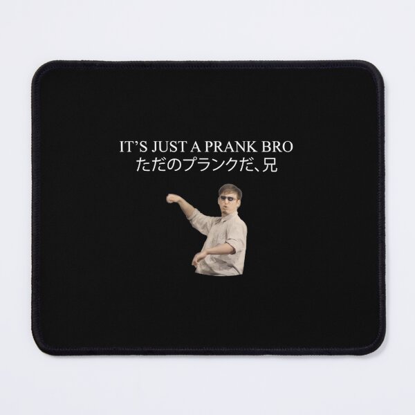 Item preview, ITS JUST A PRANK BRO  	 designed and sold by codiybplhj34.