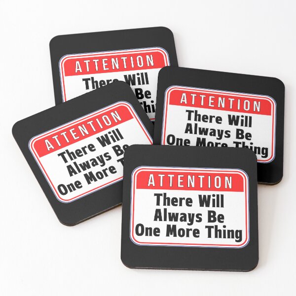 Item preview, ATTENTION:  There Will Always Be One More Thing - funny warning signs designed and sold by DesignsFromTW-S.