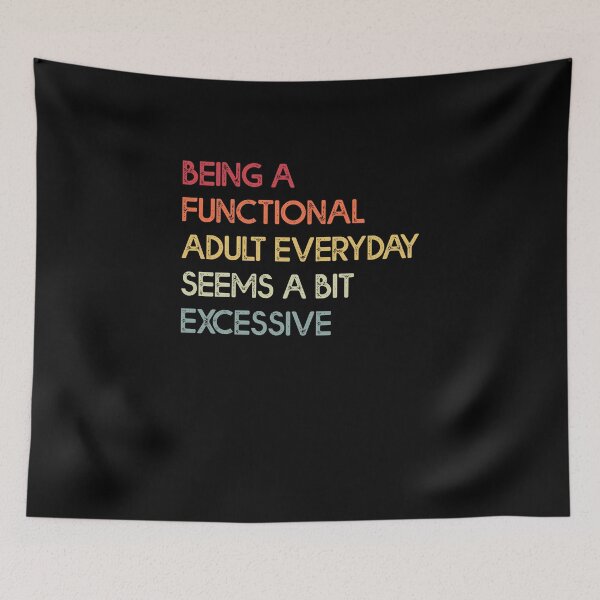 Item preview, Being A Functional Adult Everyday Seems A Bit Excessive - Funny Vintage design designed and sold by Amineharoni.