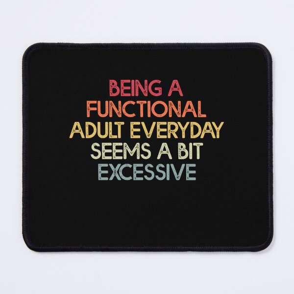 Item preview, Being A Functional Adult Everyday Seems A Bit Excessive - Funny Vintage design designed and sold by Amineharoni.