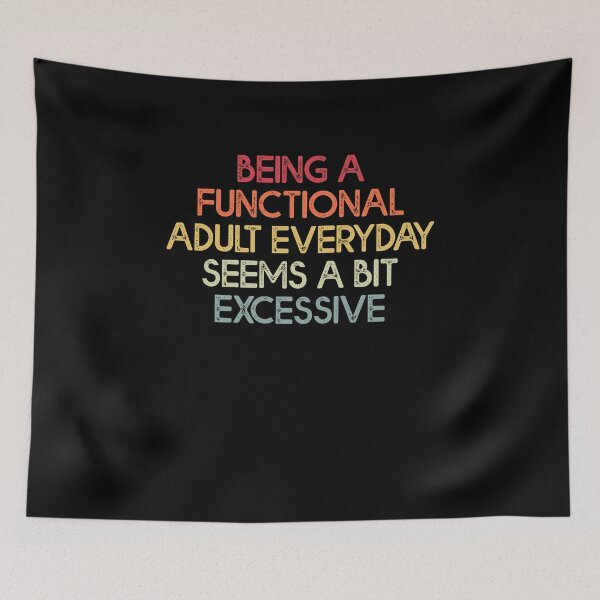 Item preview, Being A Functional Adult Everyday Seems A Bit Excessive - Funny Vintage design designed and sold by Amineharoni.