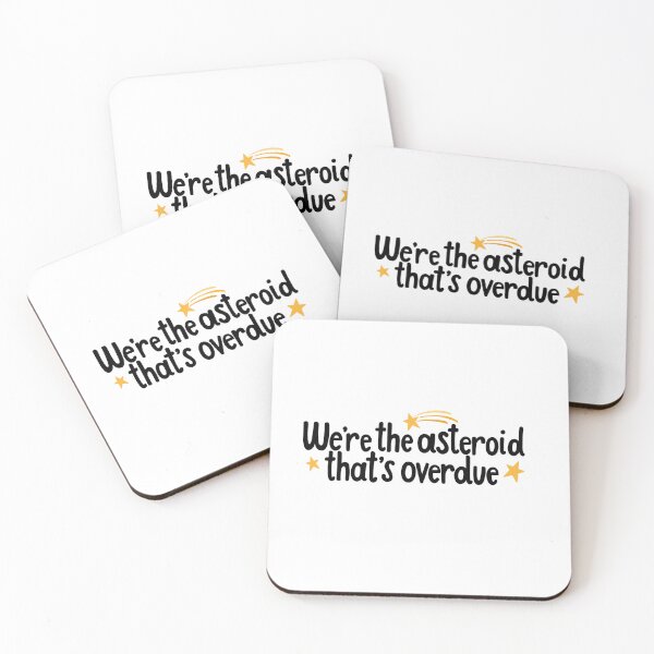 Item preview, Heathers We’re the Asteroid That’s Overdue Quote designed and sold by MagicallyStagey.