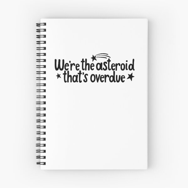 Item preview, Heathers We’re the Asteroid That’s Overdue Quote designed and sold by MagicallyStagey.