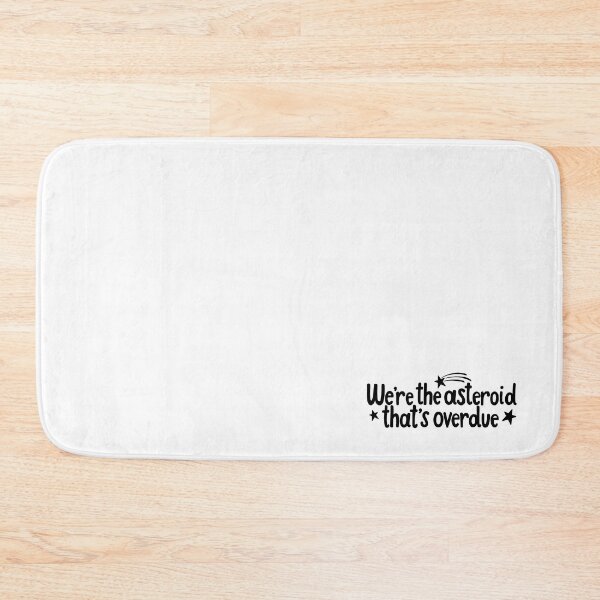Item preview, Heathers We’re the Asteroid That’s Overdue Quote designed and sold by MagicallyStagey.