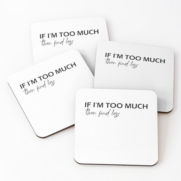 Item preview, If I'm Too Much, Find Less - Funny design designed and sold by Amineharoni.