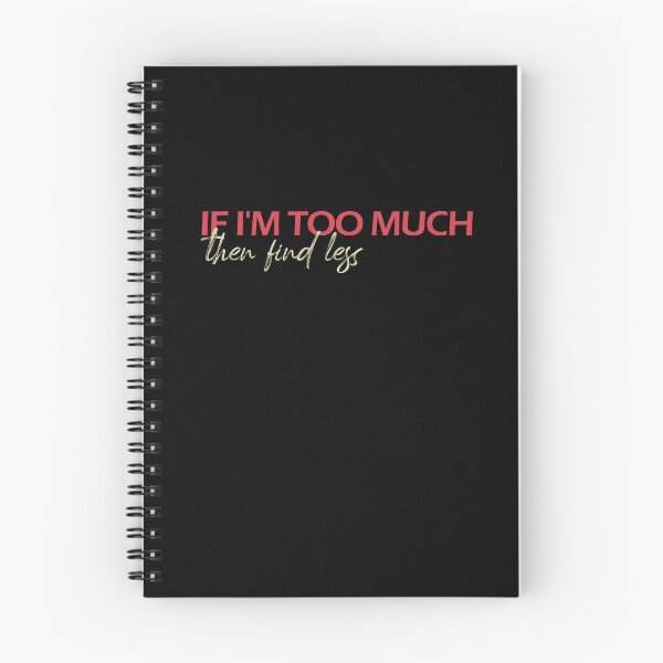 Item preview, If I'm Too Much, Find Less - Funny design designed and sold by Amineharoni.