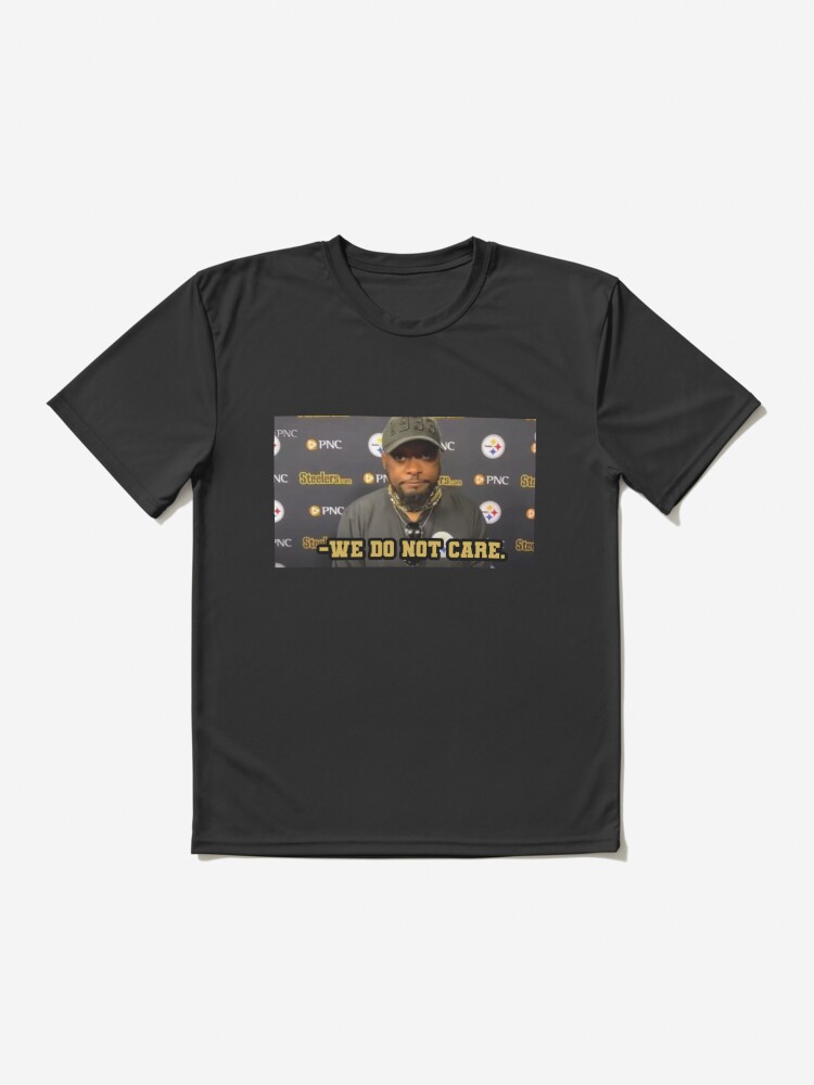 We Do Not Care Mike Tomlin Active T-Shirt for Sale by sofjac