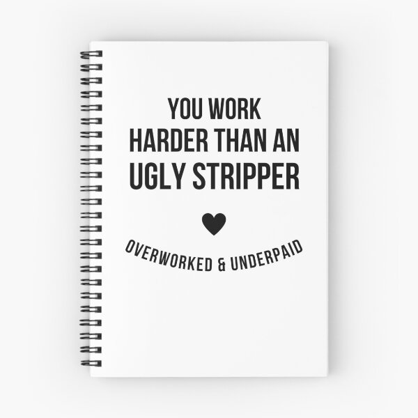 Item preview, You work harder than an ugly stripper designed and sold by Comfy Creations.