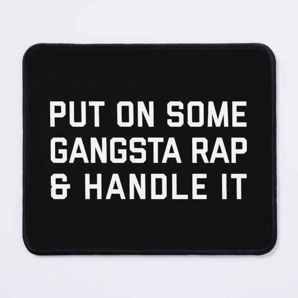 Item preview, Put On Some Gangsta Rap Funny Sarcasm Music Quote designed and sold by quarantine81.