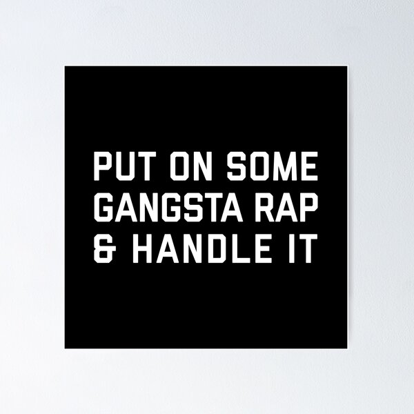 Item preview, Put On Some Gangsta Rap Funny Sarcasm Music Quote designed and sold by quarantine81.