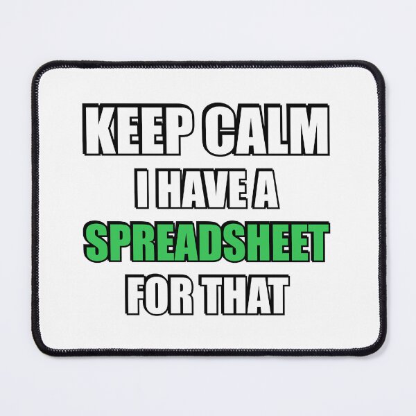 Item preview, Keep calm I have a spreadsheet for that designed and sold by Inspirationmotivation.