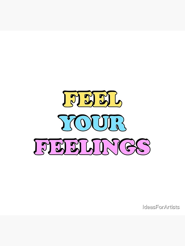 Feel Your Feelings' Print