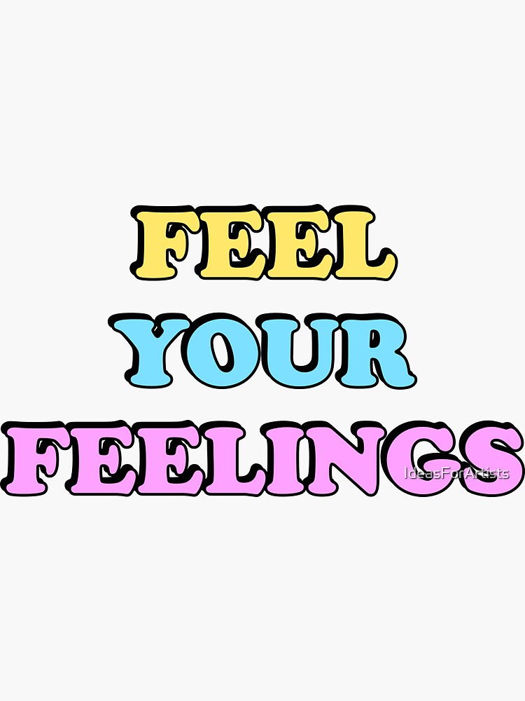 Feel Your Feelings Sticker