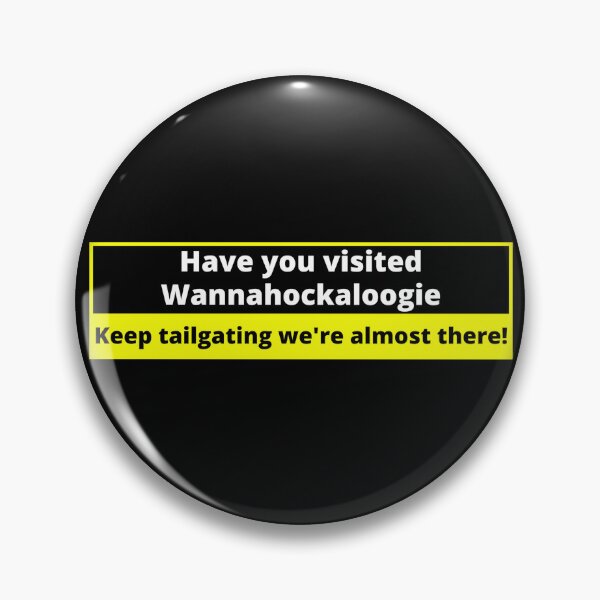 Item preview, Have you visited Wannahockaloogie  (Tailgaters) designed and sold by Gilby-Designs.
