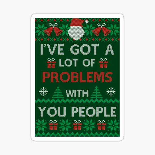 Item preview, Festivus Sweater - I_ve Got A Lot Of Problems With You People - Frank Costanza designed and sold by ebande.