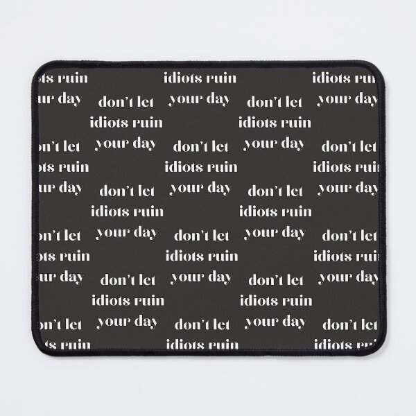 Item preview, Devine feminine quotes for women don't let idiots ruin your day designed and sold by YellowishStore.
