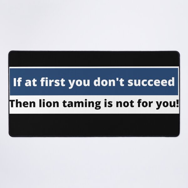 Item preview, If at first you dont succeed, then lion taming is not for you! designed and sold by Gilby-Designs.