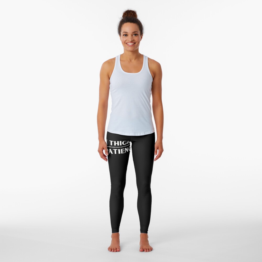 Thick Thighs Thin Patience Witty Sarcastic Sassy Quote Leggings