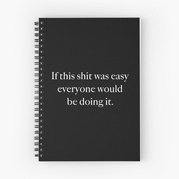 Item preview, If This Shit Was Easy Everyone Would Be Doing It designed and sold by KnouseKnoRobert.