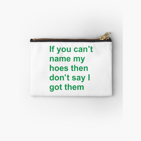 Item preview, If You Can’t Name My Hoes Then Don’t Say I Got Them designed and sold by KnouseKnoRobert.