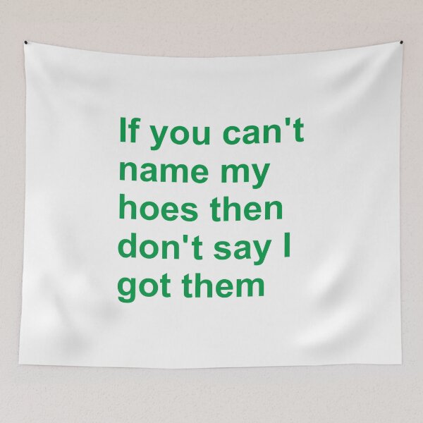 Item preview, If You Can’t Name My Hoes Then Don’t Say I Got Them designed and sold by KnouseKnoRobert.