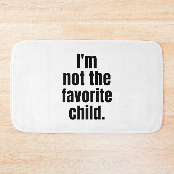 Item preview, I'm not the favorite child. designed and sold by takiiishop.