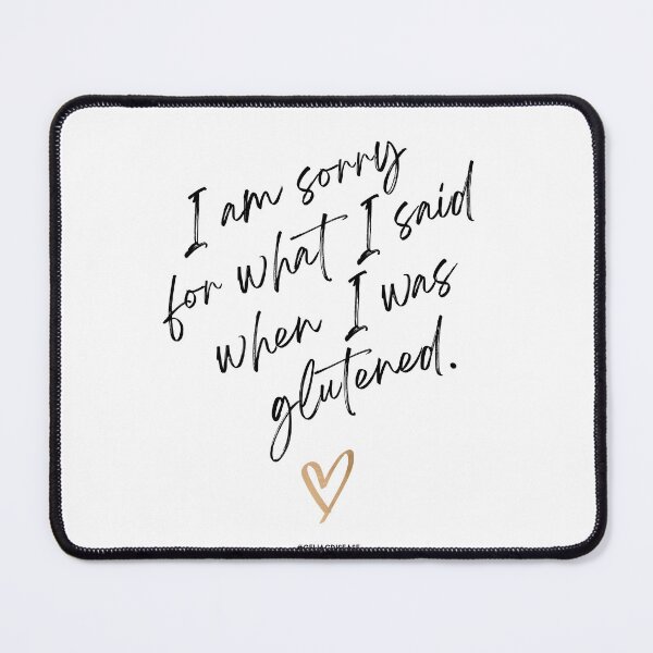 Item preview, I'm sorry for what I said when I was glutened (Script) designed and sold by CeliacAmnesiac.