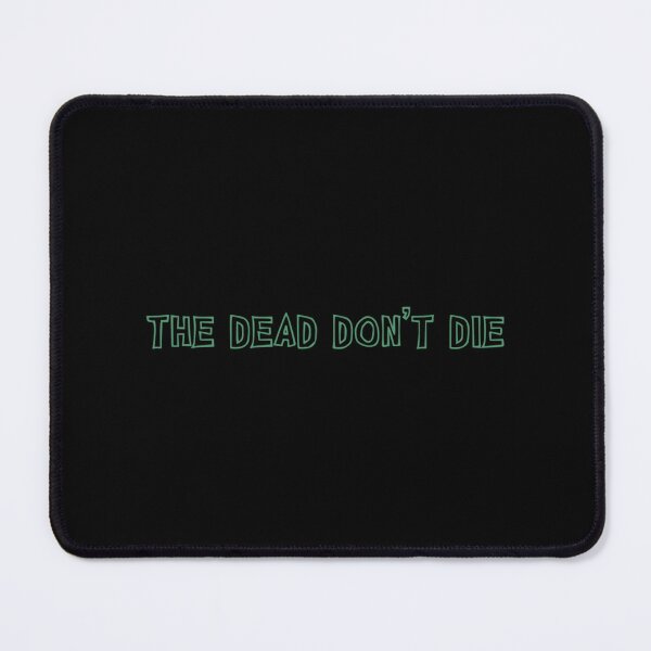 Item preview, The Dead Don_t Die designed and sold by WillettTabatha.