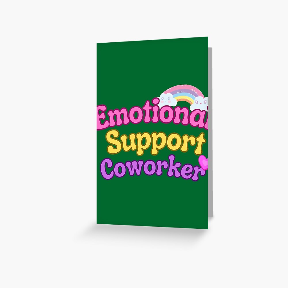 Emotional Support Coworker Greeting Card for Sale by Everythingafter