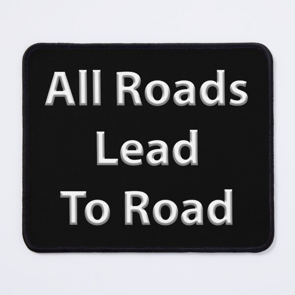 Item preview, All Roads Lead to Road wht designed and sold by Insert "Reference" Here.