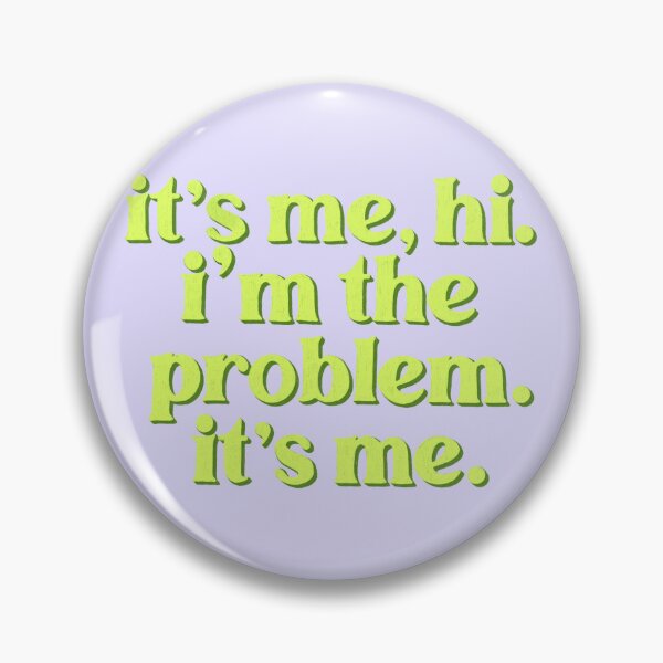 Item preview, it’s me, hi. I’m the problem. it’s me. designed and sold by Ohmera.