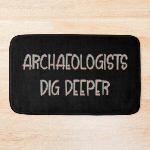 Item preview, Archaeologists dig deeper designed and sold by DaveDanchuk.