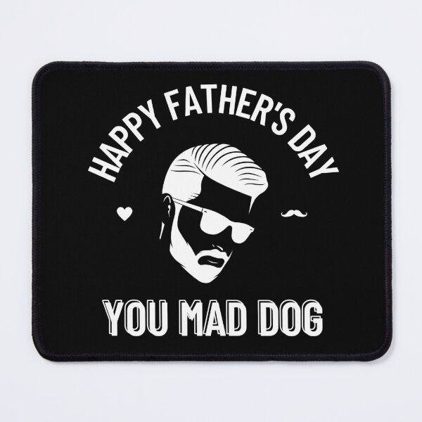 Item preview, Happy Father's Day You Mad Dog (White Version) designed and sold by DaFkApparel.