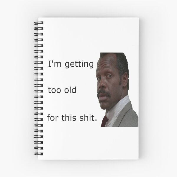 Item preview, Lethal Weapon - I'm getting too old for this shit. designed and sold by Dcpacker.