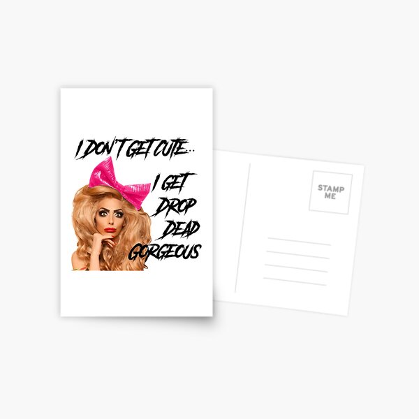 I Don't Get Cute... I get Drop Dead Gorgeous Postcard