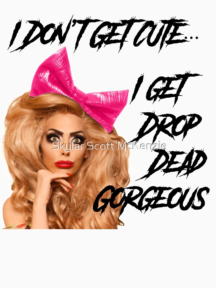 drop dead gorgeous t shirt