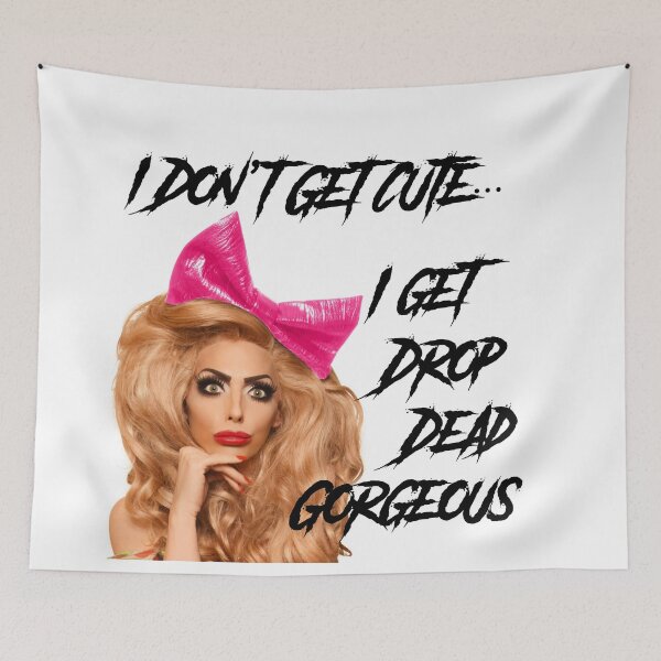 Item preview, I Don't Get Cute... I get Drop Dead Gorgeous designed and sold by Skylar Scott McKenzie.