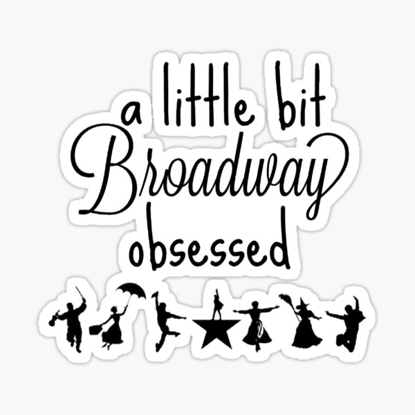 A little bit Broadway obsessed Sticker