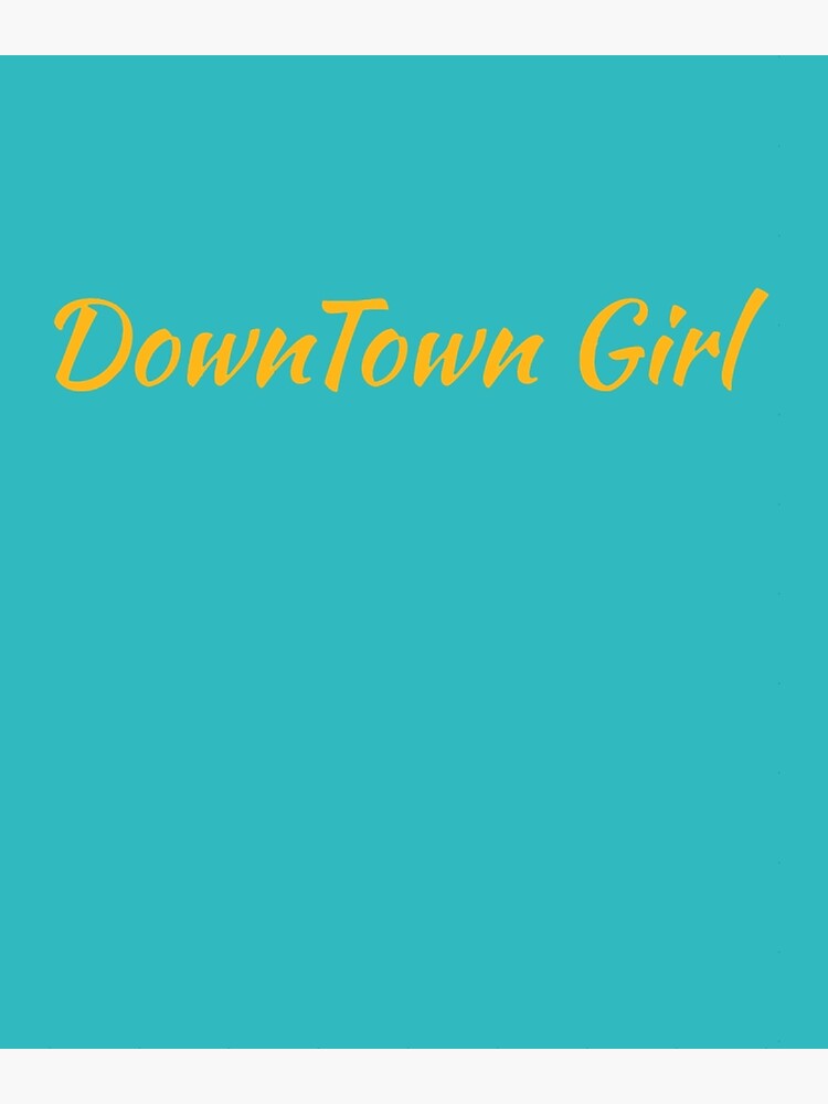 Downtown Girl  Poster for Sale by jeancarloscamar