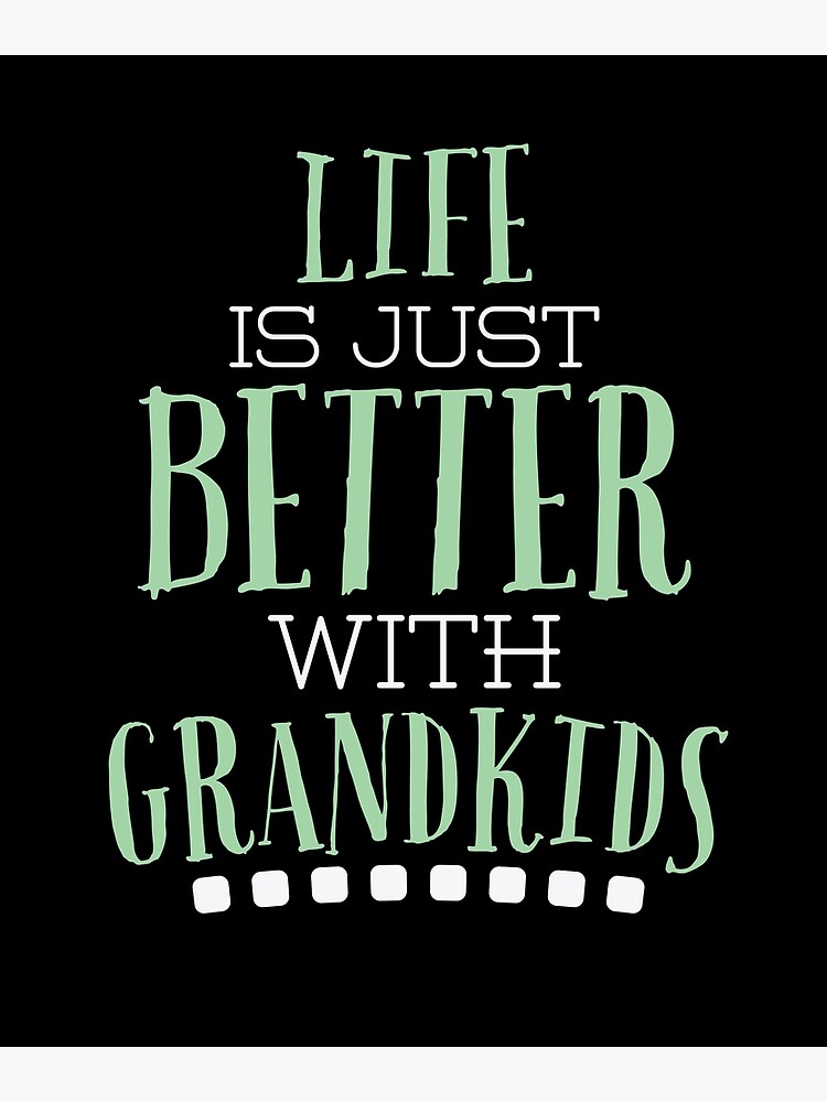 Life Is Just Better With Grand Kids T-Shirt Life Is Just Better With Grand Kids T-Shirt