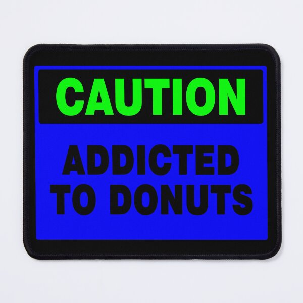 Item preview, Caution Addicted To Donuts, Blue Sign, Bold Black Lettering designed and sold by AASparksDesigns.