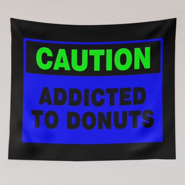 Item preview, Caution Addicted To Donuts, Blue Sign, Bold Black Lettering designed and sold by AASparksDesigns.