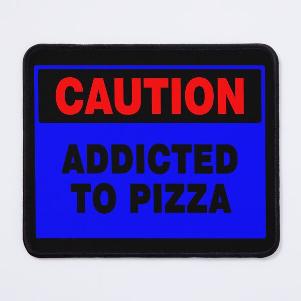 Item preview, Caution Addicted To Pizza, Blue Sign, Bold Black and Red Lettering designed and sold by AASparksDesigns.